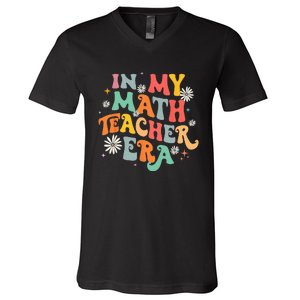 In My Math Teacher Era Retro Back To School Groovy Teacher V-Neck T-Shirt