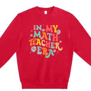 In My Math Teacher Era Retro Back To School Groovy Teacher Premium Crewneck Sweatshirt