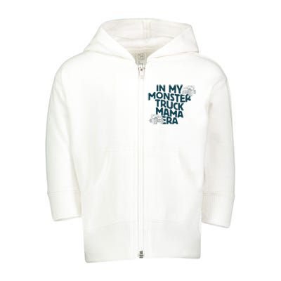 In My Monster Truck Mama Era Toddler Zip Fleece Hoodie