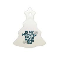 In My Monster Truck Mama Era Ceramic Tree Ornament