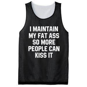 I Maintain My Fat Ass So More People Can Kiss It Mesh Reversible Basketball Jersey Tank