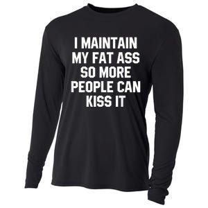 I Maintain My Fat Ass So More People Can Kiss It Cooling Performance Long Sleeve Crew