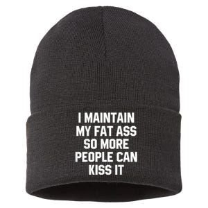 I Maintain My Fat Ass So More People Can Kiss It Sustainable Knit Beanie