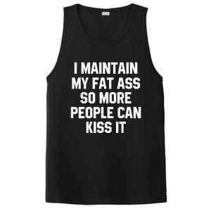 I Maintain My Fat Ass So More People Can Kiss It PosiCharge Competitor Tank