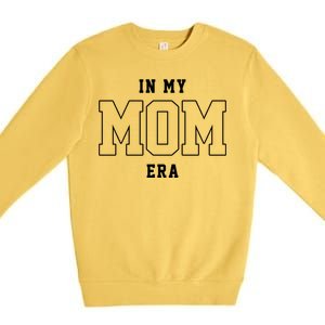 In My Mom Era Cute Mothers Day Gift Premium Crewneck Sweatshirt