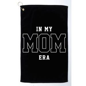 In My Mom Era Cute Mothers Day Gift Platinum Collection Golf Towel