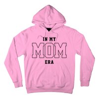 In My Mom Era Cute Mothers Day Gift Hoodie