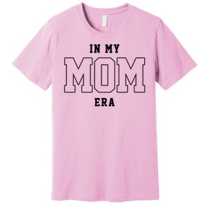 In My Mom Era Cute Mothers Day Gift Premium T-Shirt