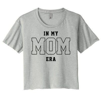 In My Mom Era Cute Mothers Day Gift Women's Crop Top Tee