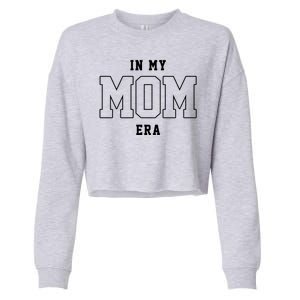 In My Mom Era Cute Mothers Day Gift Cropped Pullover Crew