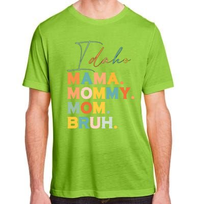 Idaho Mama Mommy Mom Bruh Funny Mothers Day Funny Gift For Mom Gift Adult ChromaSoft Performance T-Shirt