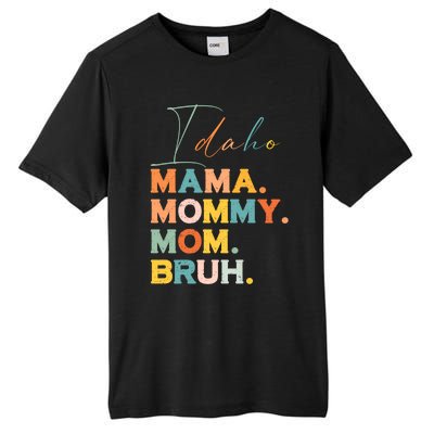 Idaho Mama Mommy Mom Bruh Funny Mothers Day Funny Gift For Mom Gift Tall Fusion ChromaSoft Performance T-Shirt