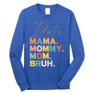 Idaho Mama Mommy Mom Bruh Funny Mothers Day Funny Gift For Mom Gift Long Sleeve Shirt