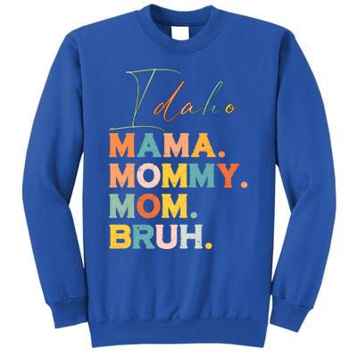 Idaho Mama Mommy Mom Bruh Funny Mothers Day Funny Gift For Mom Gift Sweatshirt