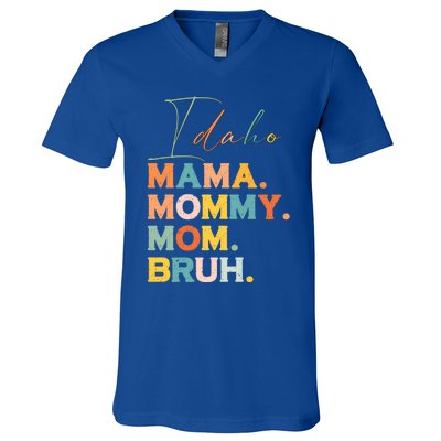 Idaho Mama Mommy Mom Bruh Funny Mothers Day Funny Gift For Mom Gift V-Neck T-Shirt