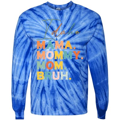 Idaho Mama Mommy Mom Bruh Funny Mothers Day Funny Gift For Mom Gift Tie-Dye Long Sleeve Shirt