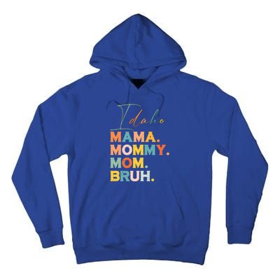 Idaho Mama Mommy Mom Bruh Funny Mothers Day Funny Gift For Mom Gift Tall Hoodie