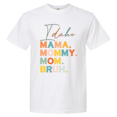 Idaho Mama Mommy Mom Bruh Funny Mothers Day Funny Gift For Mom Gift Garment-Dyed Heavyweight T-Shirt