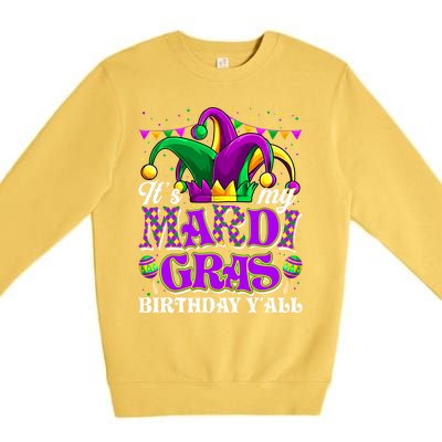 Its My Mardi Gras Birthday Yall Funny Mardi Gras Meaningful Gift Premium Crewneck Sweatshirt