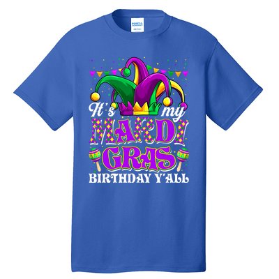 Its My Mardi Gras Birthday Yall Funny Mardi Gras Meaningful Gift Tall T-Shirt