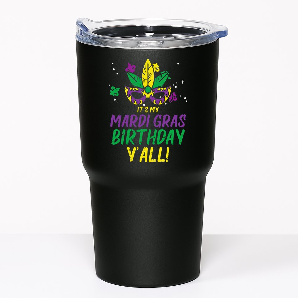 Its My Mardi Gras Birthday Yall Mardi Gras Tumbler