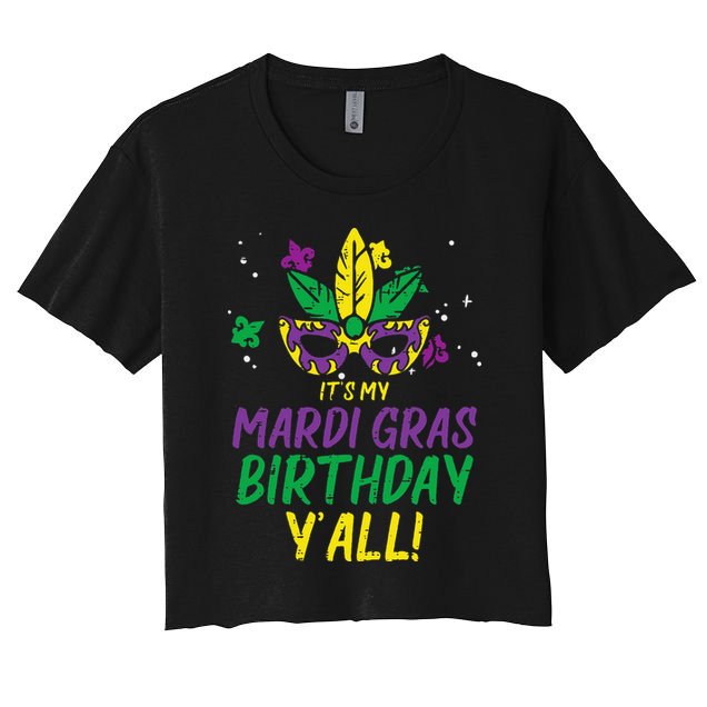Its My Mardi Gras Birthday Yall Mardi Gras Women's Crop Top Tee