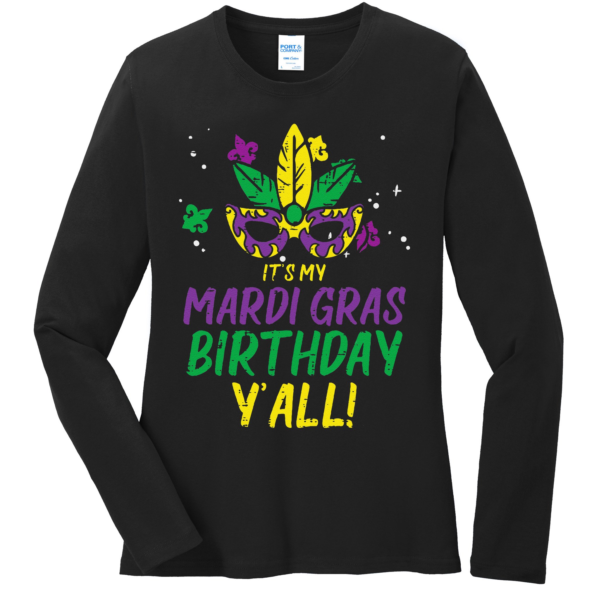 Its My Mardi Gras Birthday Yall Mardi Gras Ladies Long Sleeve Shirt