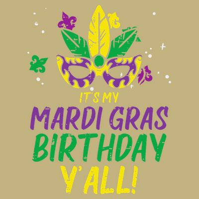 Its My Mardi Gras Birthday Yall Mardi Gras T-Shirt
