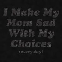 I Make My Mom Sad With My Choices (Every Day) Ladies PosiCharge Tri-Blend Wicking Tank