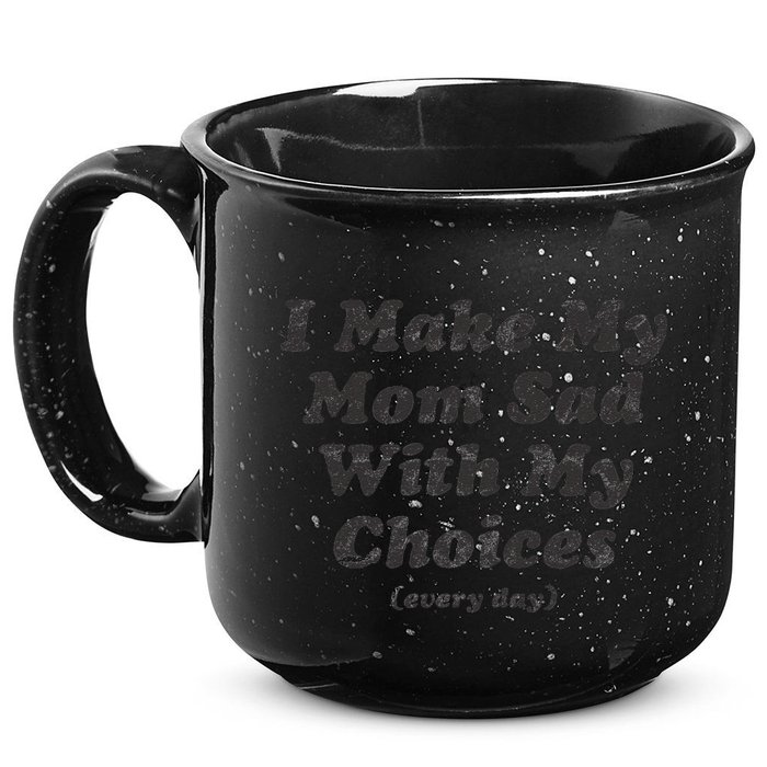 I Make My Mom Sad With My Choices (Every Day) 15oz Campfire Ceramic Mug