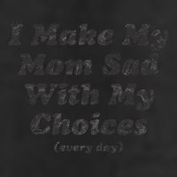 I Make My Mom Sad With My Choices (Every Day) Beanie