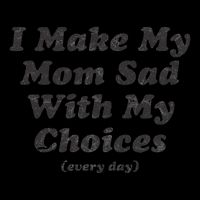 I Make My Mom Sad With My Choices (Every Day) Flatbill Hat