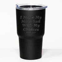 I Make My Mom Sad With My Choices (Every Day) Tumbler