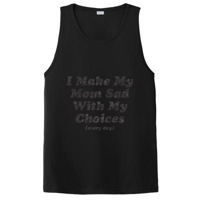I Make My Mom Sad With My Choices (Every Day) PosiCharge Competitor Tank