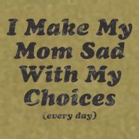 I Make My Mom Sad With My Choices (Every Day) Garment-Dyed Women's Muscle Tee