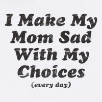 I Make My Mom Sad With My Choices (Every Day) Garment-Dyed Sweatshirt