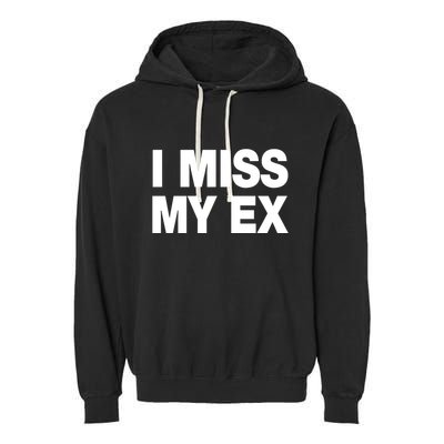 I Miss My Ex Garment-Dyed Fleece Hoodie