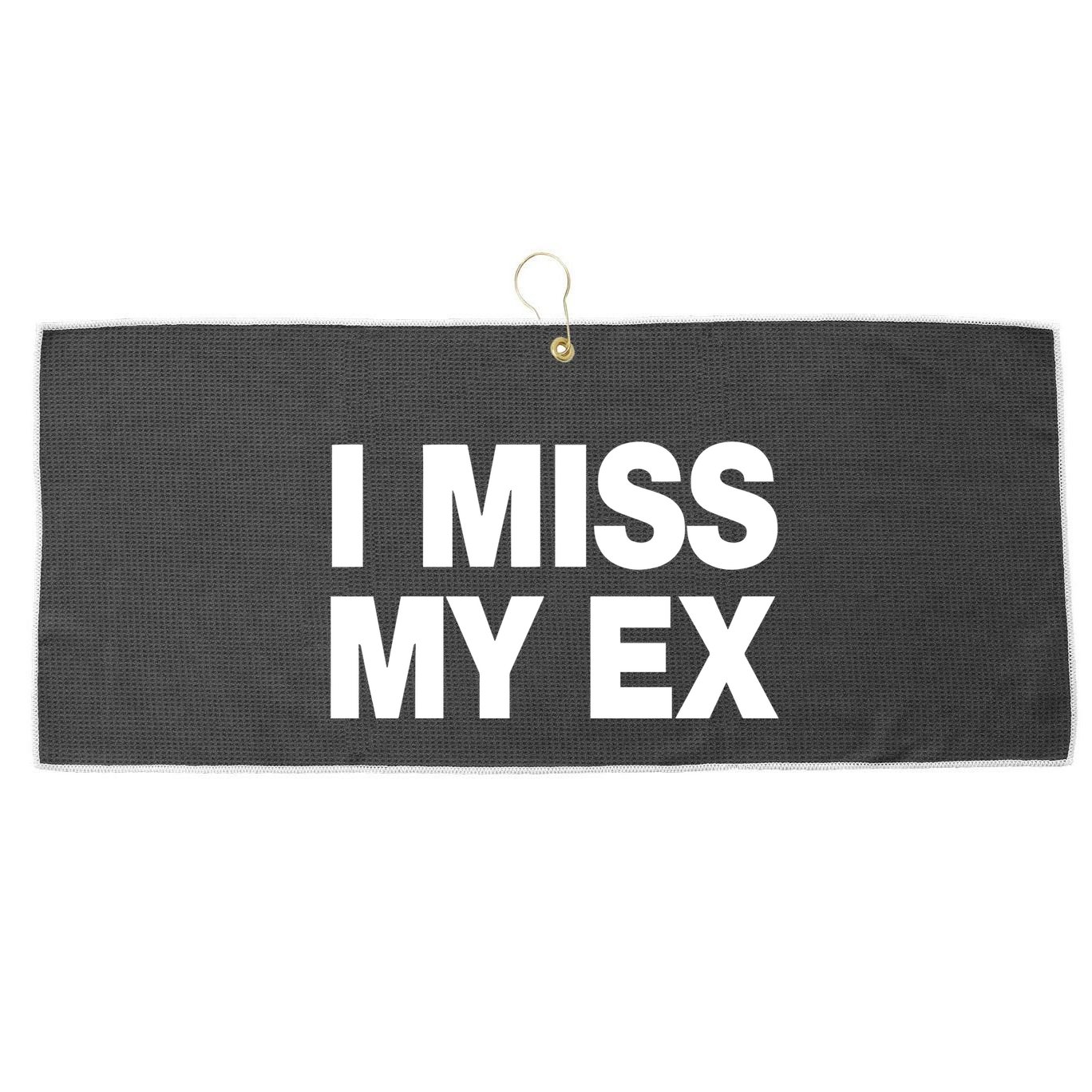 I Miss My Ex Large Microfiber Waffle Golf Towel