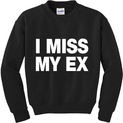 I Miss My Ex Kids Sweatshirt