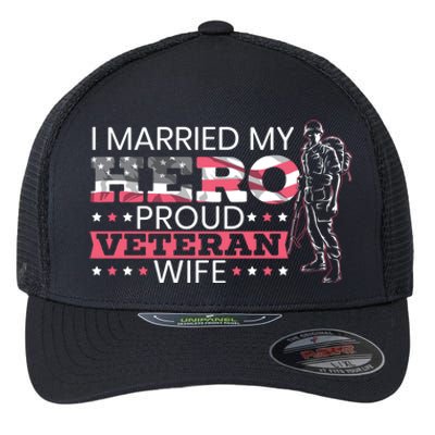 I Married My Hero Proud Veteran Wife Mom 4th Of July Gift Flexfit Unipanel Trucker Cap