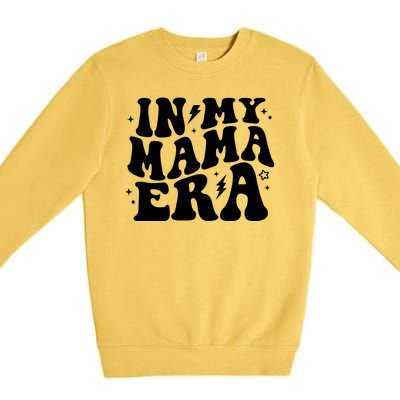 In My Mama Era Cute Mothers Day Premium Crewneck Sweatshirt