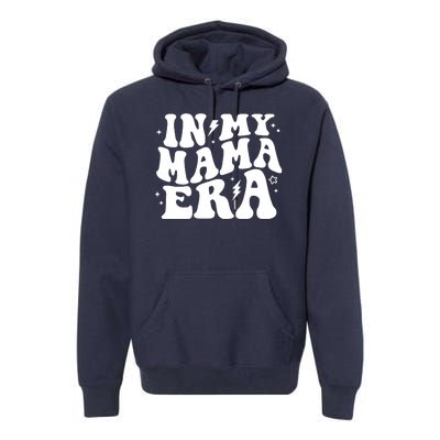 In My Mama Era Cute Mothers Day Premium Hoodie