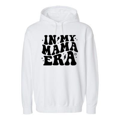 In My Mama Era Cute Mothers Day Garment-Dyed Fleece Hoodie