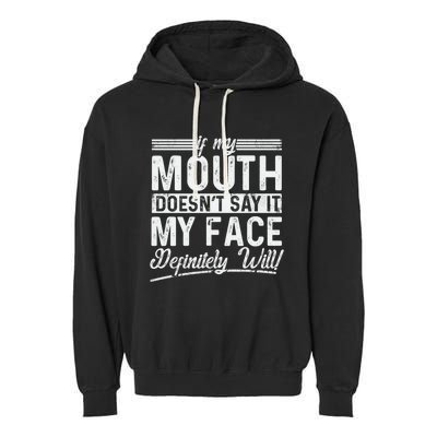 If My Mouth DoesnT Say It My Face Definitely Will Funny Garment-Dyed Fleece Hoodie