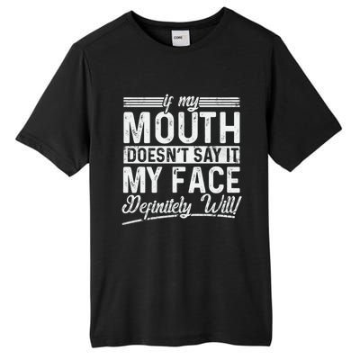 If My Mouth DoesnT Say It My Face Definitely Will Funny Tall Fusion ChromaSoft Performance T-Shirt