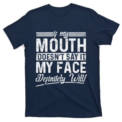 If My Mouth DoesnT Say It My Face Definitely Will Funny T-Shirt