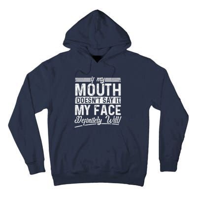 If My Mouth DoesnT Say It My Face Definitely Will Funny Tall Hoodie