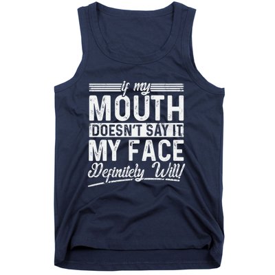 If My Mouth DoesnT Say It My Face Definitely Will Funny Tank Top