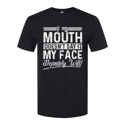 If My Mouth DoesnT Say It My Face Definitely Will Funny Softstyle CVC T-Shirt