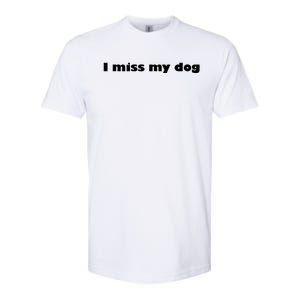 I Miss My Dog Puppy Friend Family Tail Wagging Meaningful Gift Softstyle CVC T-Shirt